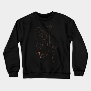 Coffee or Tea Hand Lettering with Glitter Texture Crewneck Sweatshirt